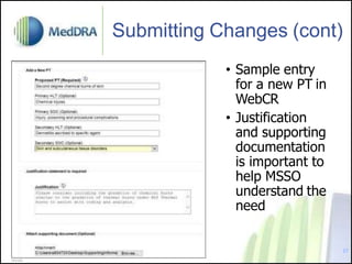 Submitting Changes (cont)
• Sample entry
for a new PT in
WebCR
• Justification
and supporting
documentation
is important to
help MSSO
understand the
need
27
000288
 