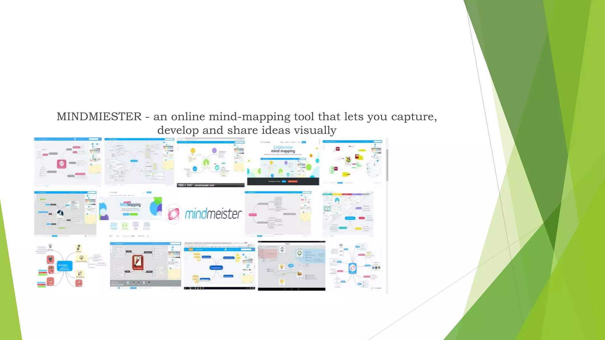 MINDMIESTER - an online mind-mapping tool that lets you capture,
develop and share ideas visually
 