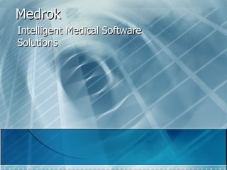 Medrok  Intelligent Medical Software Solutions 