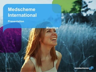 Medscheme
  International
  Presentation

                  Mauritius




2/6/2012                      1
 