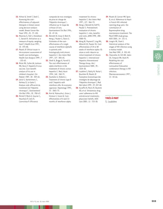 15. Hillner B, Smith T, Desh C.               comparée de trois stratégies         treatment for chronic             29. Moatti JP, Carrieri MP, Spire
    Assessing the cost-                       de prise en charge de                hepatitis C. Ann Intern Med           B, et al. Adherence to Haart
    effectiveness of adjuvant                 l'hépatite chronique C :             1997 ; 127 : 866-73.                  in French HIV-infected
    therapies in breast cancer                influence sur le risque de       25. Wong J, Bennett W, Koff R,            injecting drug users: the
    using decision analysis                   cirrhose à 8 ans.                    Pauker S. Pretreatment                contribution of
    model. Breast Cancer Res                  Gastroenterol Clin Biol 1996 ;       evaluation of chronic                 Buprenorphine drug
    Treat 1993 ; 25 : 97-105.                 20 : 47-54.                          hepatitis C: risks, benefits          maintenance treatment. The
16. Moonrey G, Hall J, Donaldson          21. Bennett W, Inoue Y, Beck R,          and costs. JAMA 1998 ; 280 :          Manif 2000 study group.




                                                                                                                                                               REVUES
    C, Gerard K. Utilisation as a             Wong J, Pauker S, Davis G.           2088-93.                              AIDS 2000 ; 14 : 151-5.
    measure of equity: weighing               Estimates of the cost-           26. Wong JB, Poynard T, Ling MH,      30. Longini IM, Clark S.
    heat? J Health Econ 1991 ;                effectiveness of a single            Albrecht JK, Pauker SG. Cost-         Statistical analysis of the
    10 : 475-80.                              course of interferon alpha2b         effectiveness of 24 or 48             stages of HIV infection using
17. Moatti JP. Ethical issues in              in patients with                     weeks of interferon alpha-2b          a markov model.
    the economic assessment of                histologically mild chronic          alone or with ribavirin as            Stat Med 1989 ; 8 : 831-43.
    health care technologies.                 hepatitis C. Ann Intern Med          initial treatment of chronic      31. Chancellor JV, Hill AM, Sabin
    Health Care Analysis 1999 ; 7             1997 ; 127 : 855-65.                 hepatitis C. International            CA, Simpson KN, Youle M.
    : 153-65.                             22. Shiell A, Briggs A, Farrell G.       Hepatitis Interventional              Modelling the cost
18. Micks RA, Cullen JW, Jackson              The cost-effectiveness of            Therapy Group. Am J                   effectiveness of




                                                                                                                                                                SYNTHÈSE
    MA, Burry F. Hepatitis B virus            alpha interferon in the              Gastroenterol 2000 ; 95 :             Lamivudine/Zidovudine
    vaccine. Cost-benefit                     treatment of chronic active          1524-30.                              combination therapy in HIV
    analysis of its use in                    hepatitis C. Med J Austr         27. Loubière S, Rotily M, Portal I,       infection.
    children's hospital. Clin                 1994 ; 160 : 268-72.                 Bourlière M, Moatti JP.               Pharmacoeconomics 1997 ;
    Pediatr 1989 ; 28 : 359-65.           23. Dusheiko G, Roberts J.               Évaluation économique des             12 : 54-66.
19. Joliot E, Vanlemmens C,                   Treatment of chronic type B          stratégies de dépistage de
    Kerleau D, Le Gales C.                    and C hepatitis with                 l'hépatite chronique C. Med
    Analyse coût-efficacité du                interferon alfa: An economic         Mal Infect 1999 ; 29 :337-44.
    traitement de l'hépatite                  appraisal. Hepatology 1995 ;     28. Escaffre N, Morin M, Bouhnik
    chronique C. Gastroenterol                22 : 1863-73.                        AD, et al. Intravenous drug
    Clin Biol 1996 ; 20 : 958-67.         24. Kim W, Poterucha J, Gross J,         users' adherence to HIV
20. Michel P, Merle V, Gourier C,             Dickson E, Evans W. Cost-            antiretroviral treatments:
    Hauchain P, Colin R,                      effectiveness of 6 and 12-           physicians' beliefs. AIDS         TIRÉS À PART
    Czernichow P. Efficience                  months of interferon-alpha           Care 2000 ; 12 : 723-30.          S. Loubière




                   M/S n° 3, vol. 18, mars 2002                                                                                                          333
 