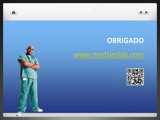OBRIGADO
www.medsimlab.com
 