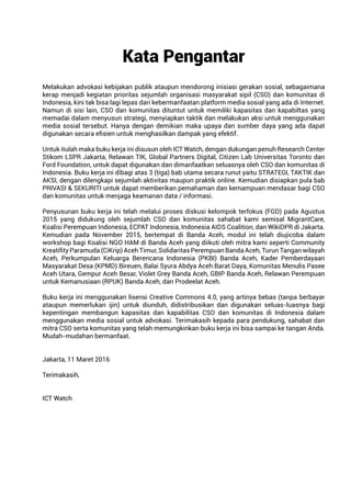Kata Pengantar
Melakukan advokasi kebijakan publik ataupun mendorong inisiasi gerakan sosial, sebagaimana
kerap menjadi ke...