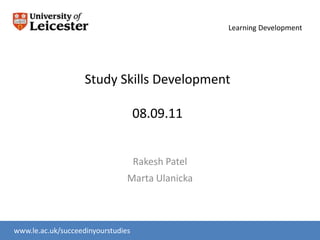 Study Skills Development08.09.11 Rakesh Patel Marta Ulanicka 