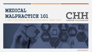 MEDICAL
MALPRACTICE 101
A LOOK AT THE TYPES OF MED MAL, AND WHY MEDICAL ERRORS OCCUR
WWW.CIRIGNANI.COM
 