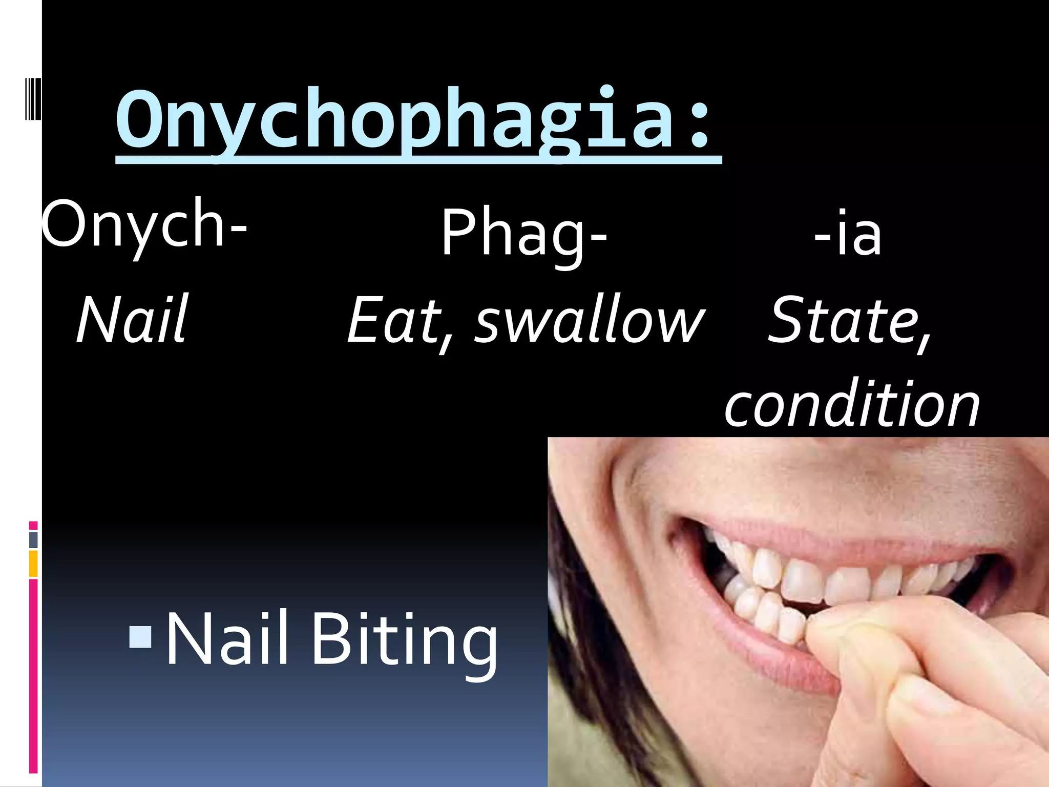 Nail Biting Onych--iaPhag-NailState, conditionEat, swallowOnychophagia: