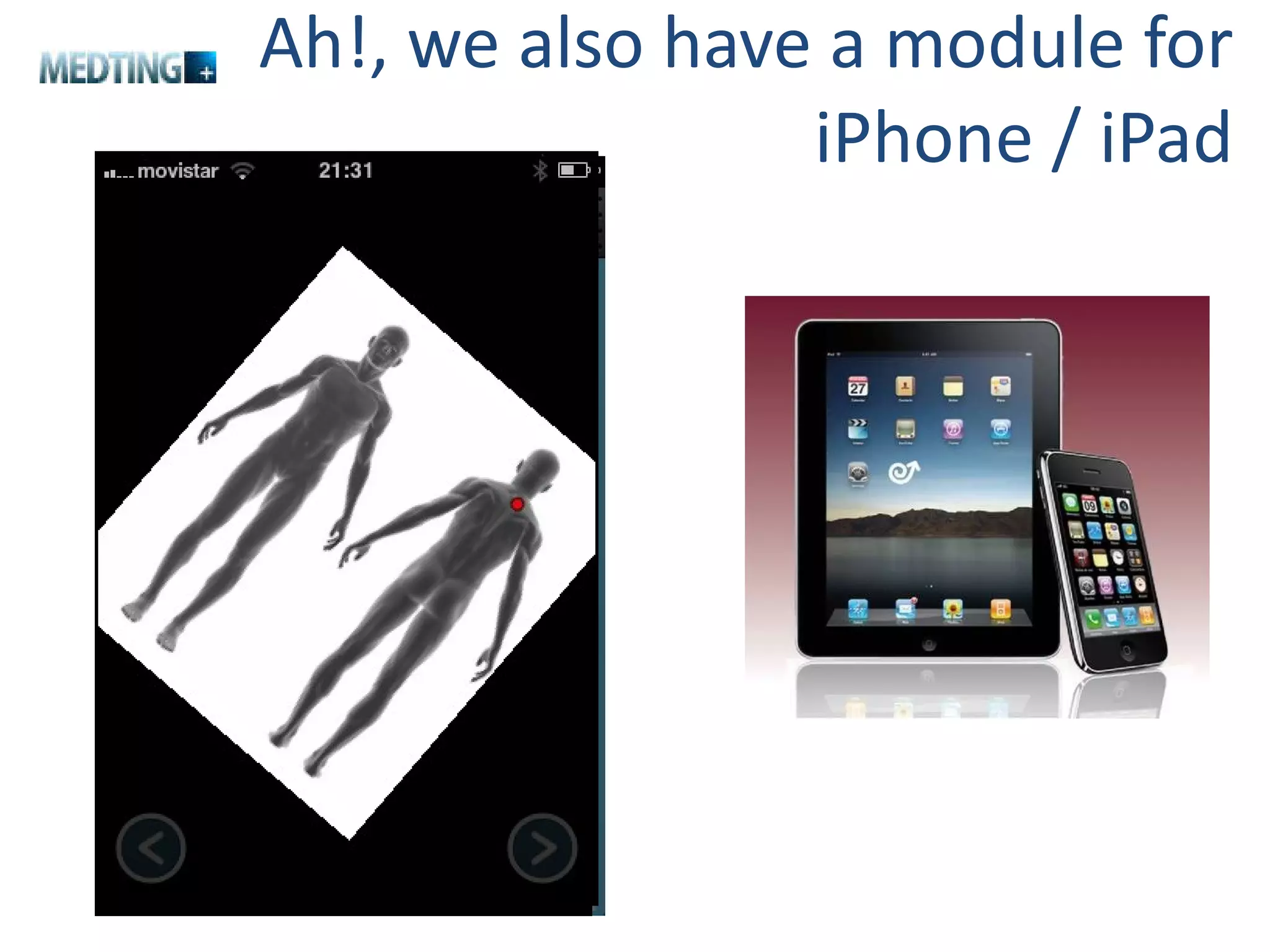 Ah!, we also have a module for iPhone / iPad 