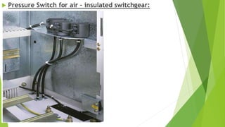 Pressure Switch for air – insulated switchgear:
 