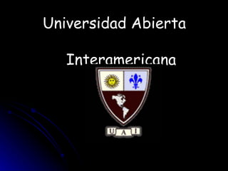Universidad Abierta  Interamericana 