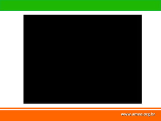 www.ameo.org.br
www.ameo.org.brwww.ameo.org.brwww.ameo.org.br
 
