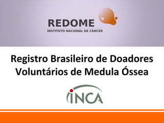 www.ameo.org.br
www.ameo.org.br
Registro Brasileiro de Doadores
Voluntários de Medula Óssea
 