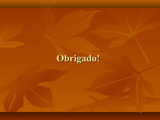 Obrigado!Obrigado!
 