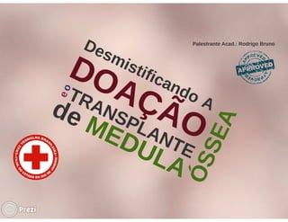 Desmistificando a Doação e o Transplante de Medula Óssea