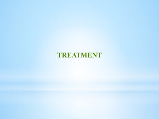 TREATMENT
 