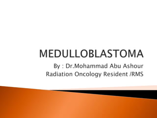 By : Dr.Mohammad Abu Ashour
Radiation Oncology Resident /RMS
 