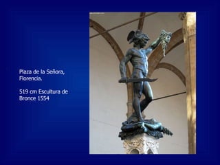 Plaza de la Señora, Florencia. 519 cm Escultura de Bronce 1554  