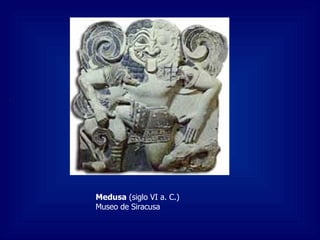 Medusa  (siglo VI a. C.)  Museo de Siracusa  