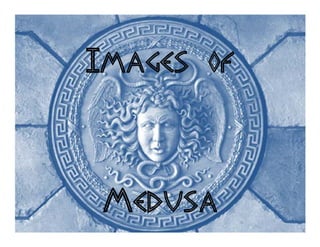 Images of


 Medusa
 