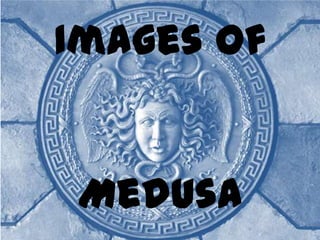 Images of Medusa 