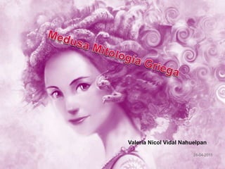 Valeria Nicol Vidal Nahuelpan
28-04-2015
 
