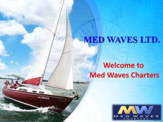 Welcome to
Med Waves Charters
MED WAVES LTD.
 