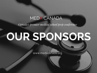 MEDX CANADA
OUR SPONSORS
Canada's premier medical school prep conference
www.medxcanada.org
 