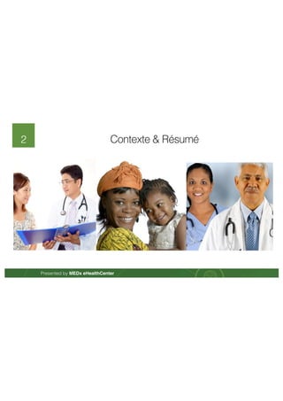 2 Contexte & Résumé 
Presented by MEDx eHealthCenter 
 
