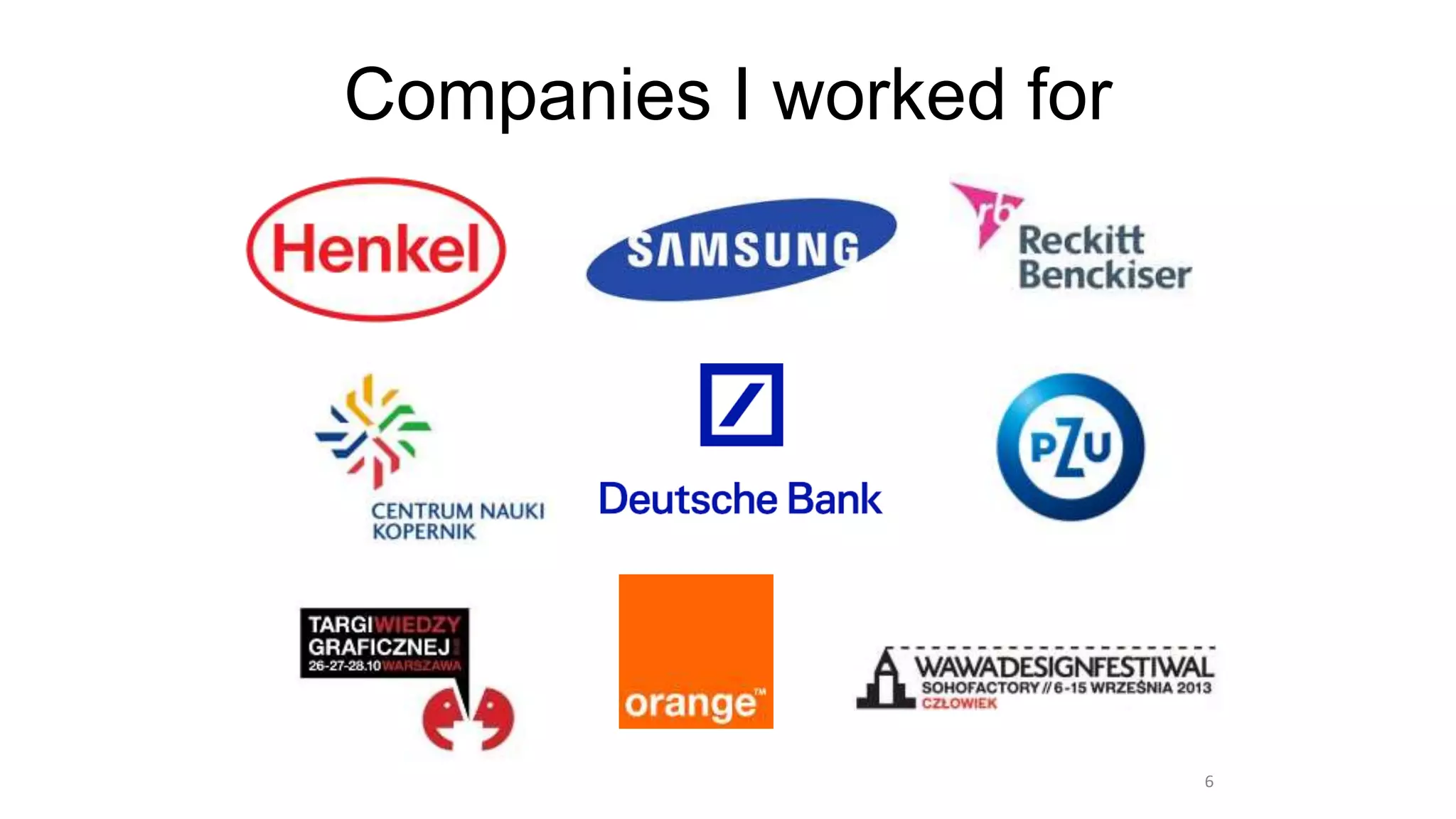 Companies I worked for
6
 