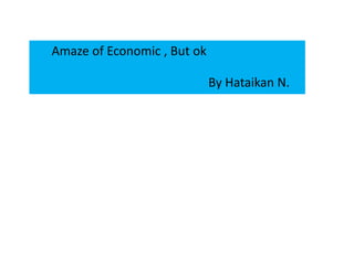 Amaze of Economic , But ok
By Hataikan N.
 