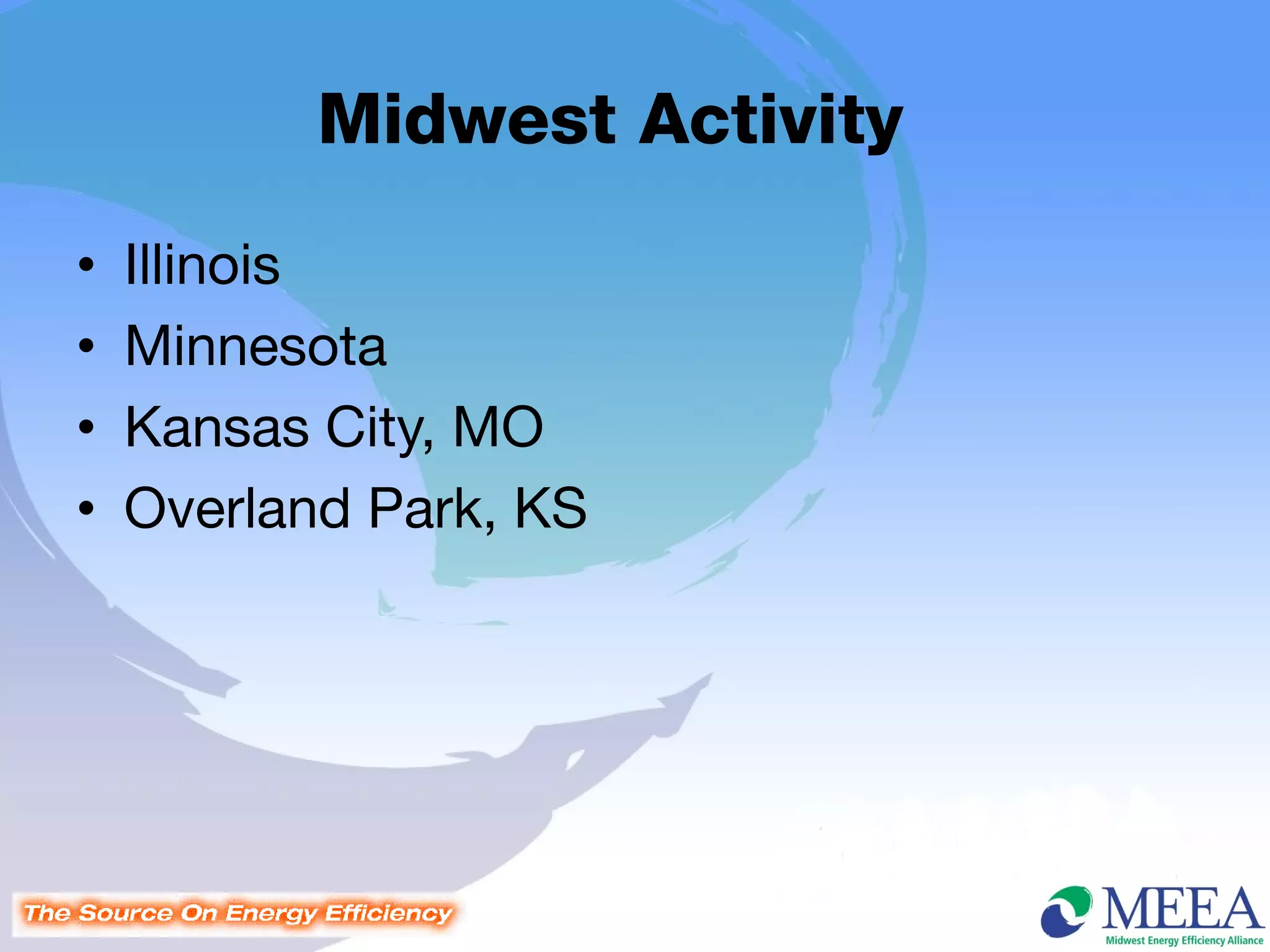 Midwest Activity
•   Illinois
•   Minnesota
•   Kansas City, MO
•   Overland Park, KS
 