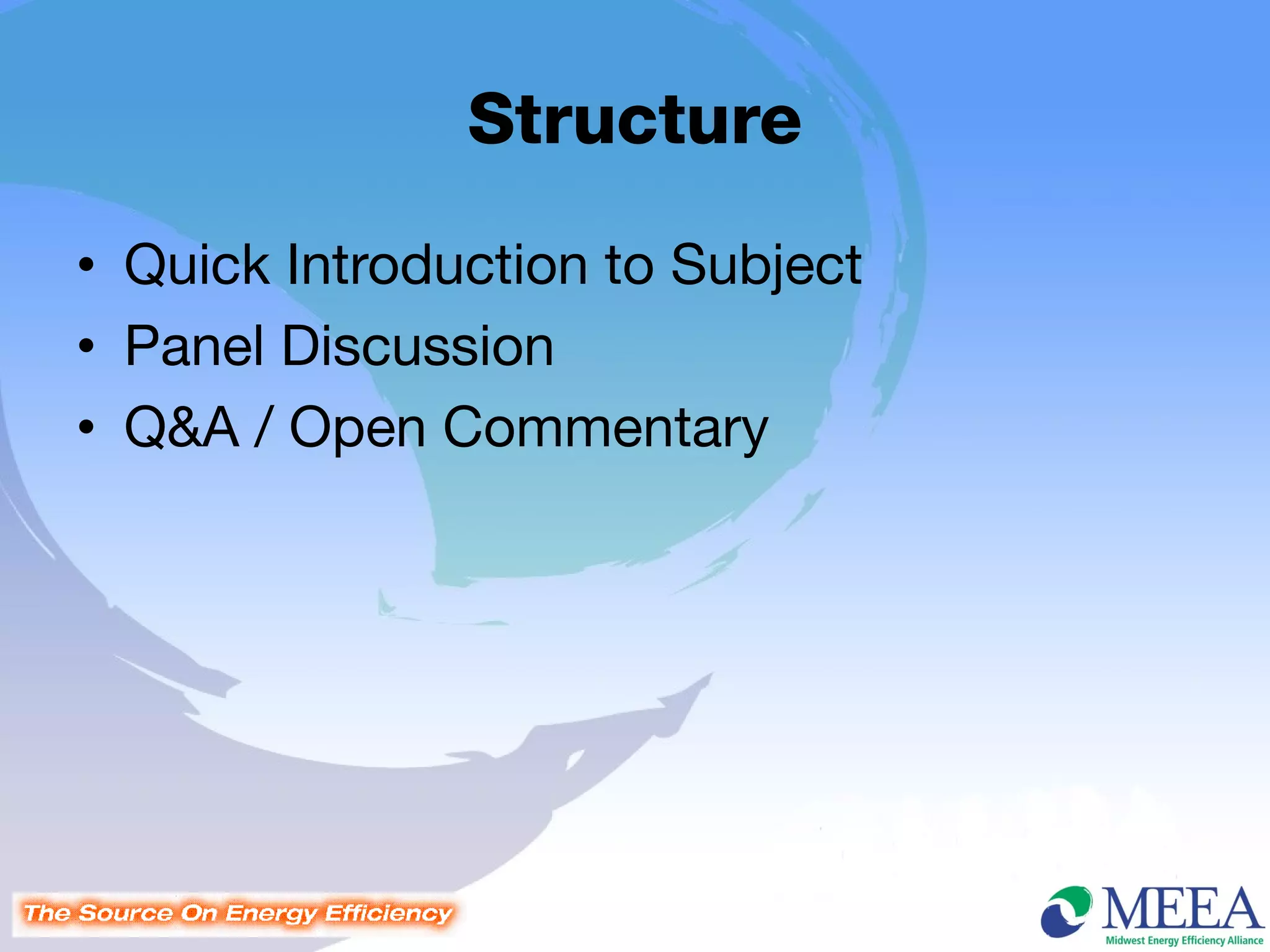 Structure
• Quick Introduction to Subject
• Panel Discussion
• Q&A / Open Commentary
 