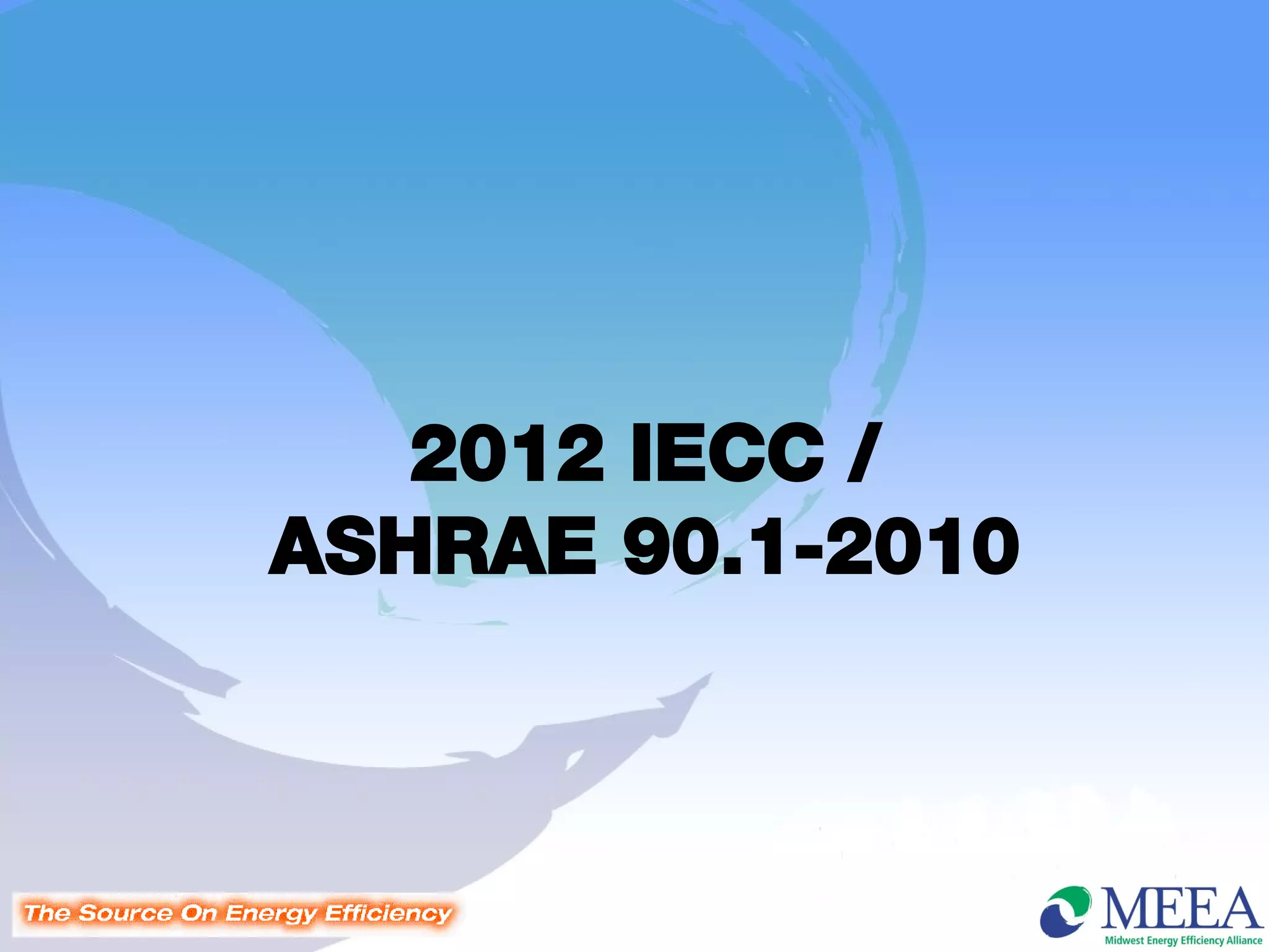 2012 IECC /
ASHRAE 90.1-2010
 