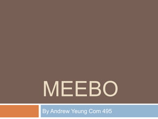 Meebo By Andrew Yeung Com 495 