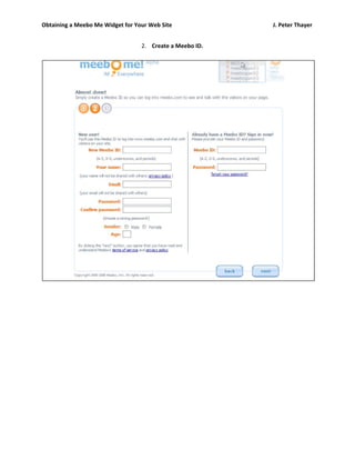 Obtaining a Meebo Me Widget for Your Web Site J. Peter Thayer
2. Create a Meebo ID.