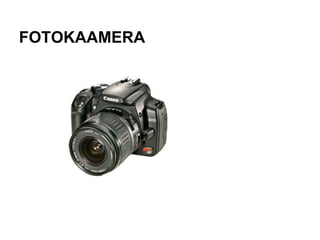 FOTOKAAMERA
 