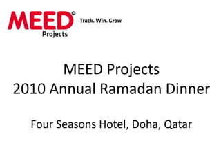 MEED Projects2010 Annual Ramadan DinnerFour Seasons Hotel, Doha, Qatar 