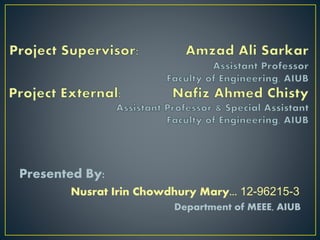 Presented By:
Nusrat Irin Chowdhury Mary... 12-96215-3
Department of MEEE, AIUB
 