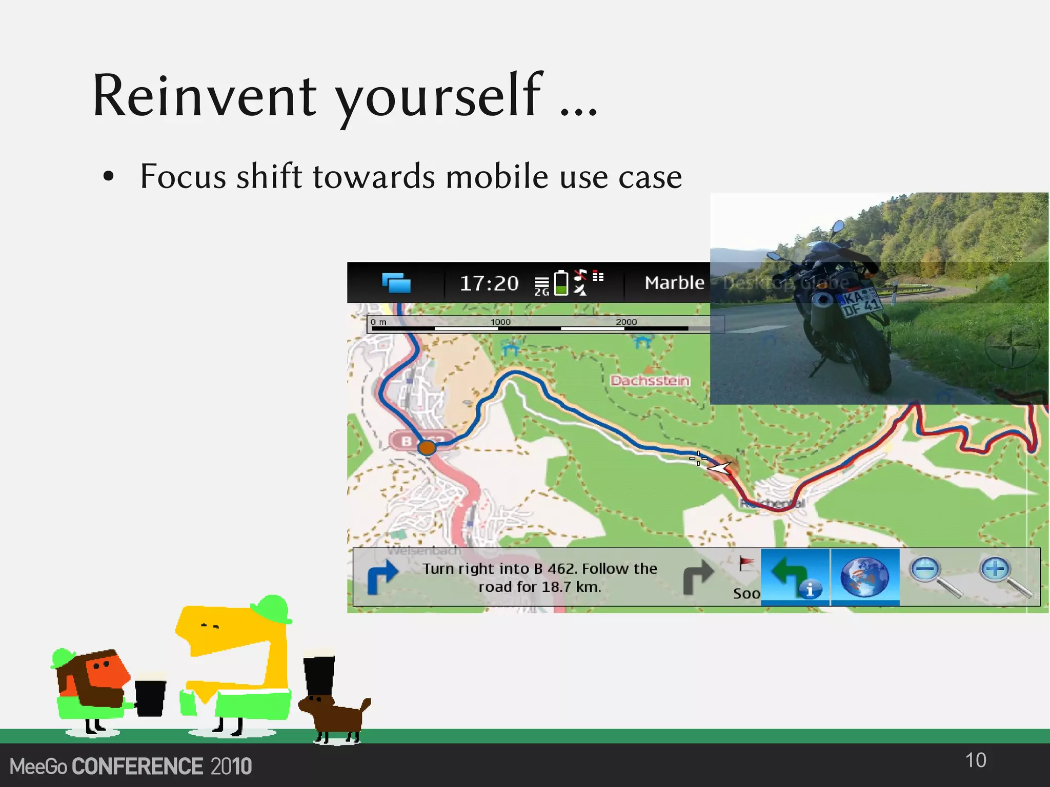 Reinvent yourself ...
● Focus shift towards mobile use case
10
 