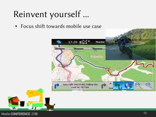 Reinvent yourself ...
● Focus shift towards mobile use case
10
 