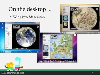 On the desktop ...
● Windows, Mac, Linux
3
 