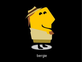 bergie
 
