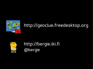http://geoclue.freedesktop.org



http://bergie.iki.fi
@bergie
 