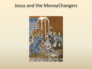 Jesus and the MoneyChangers