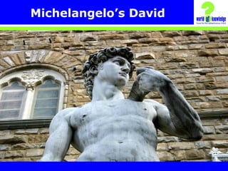 Michelangelo’s David
 