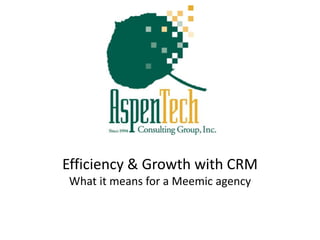 Efficiency & Growth with CRM
What it means for a Meemic agency
 