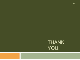 THANK
YOU.
20
 
