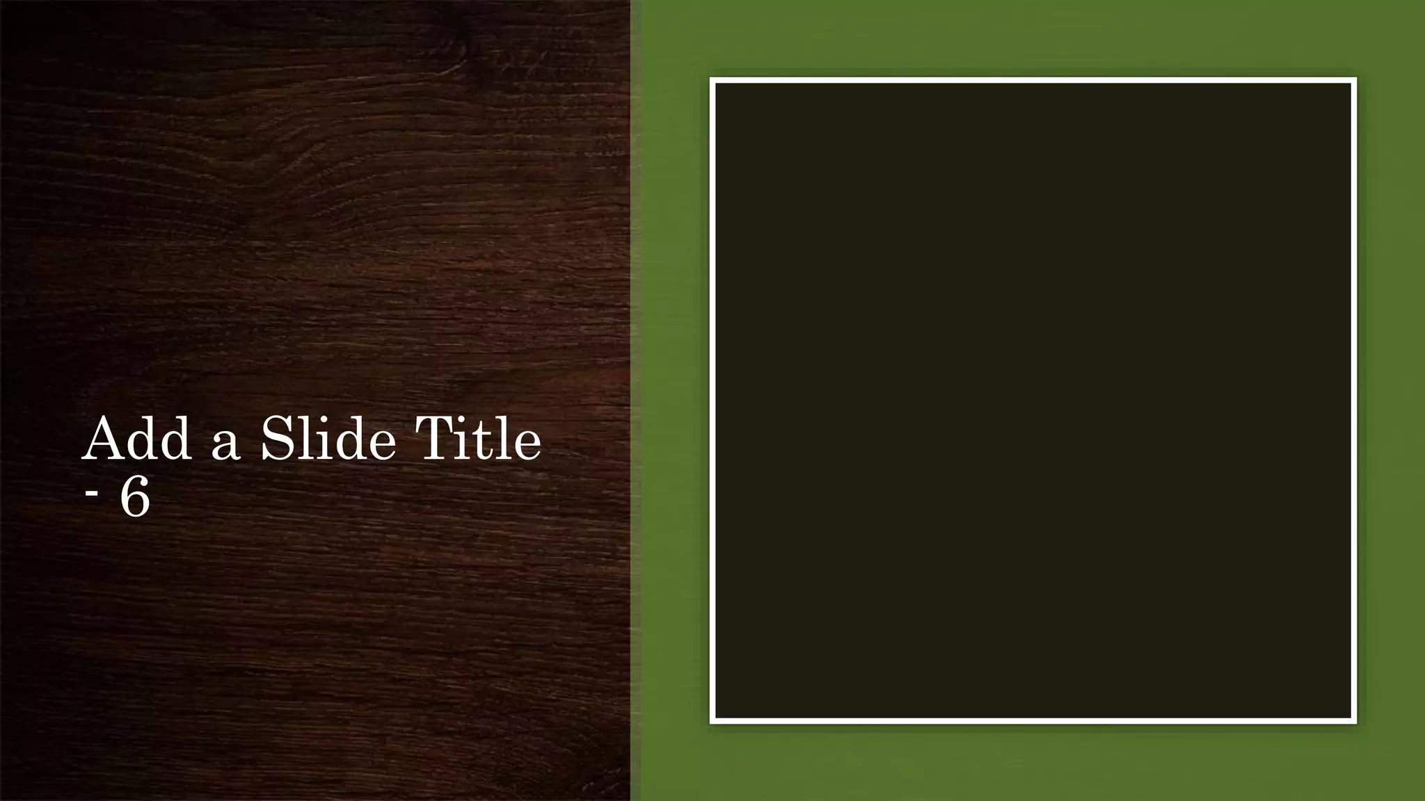 Add a Slide Title
- 6
 