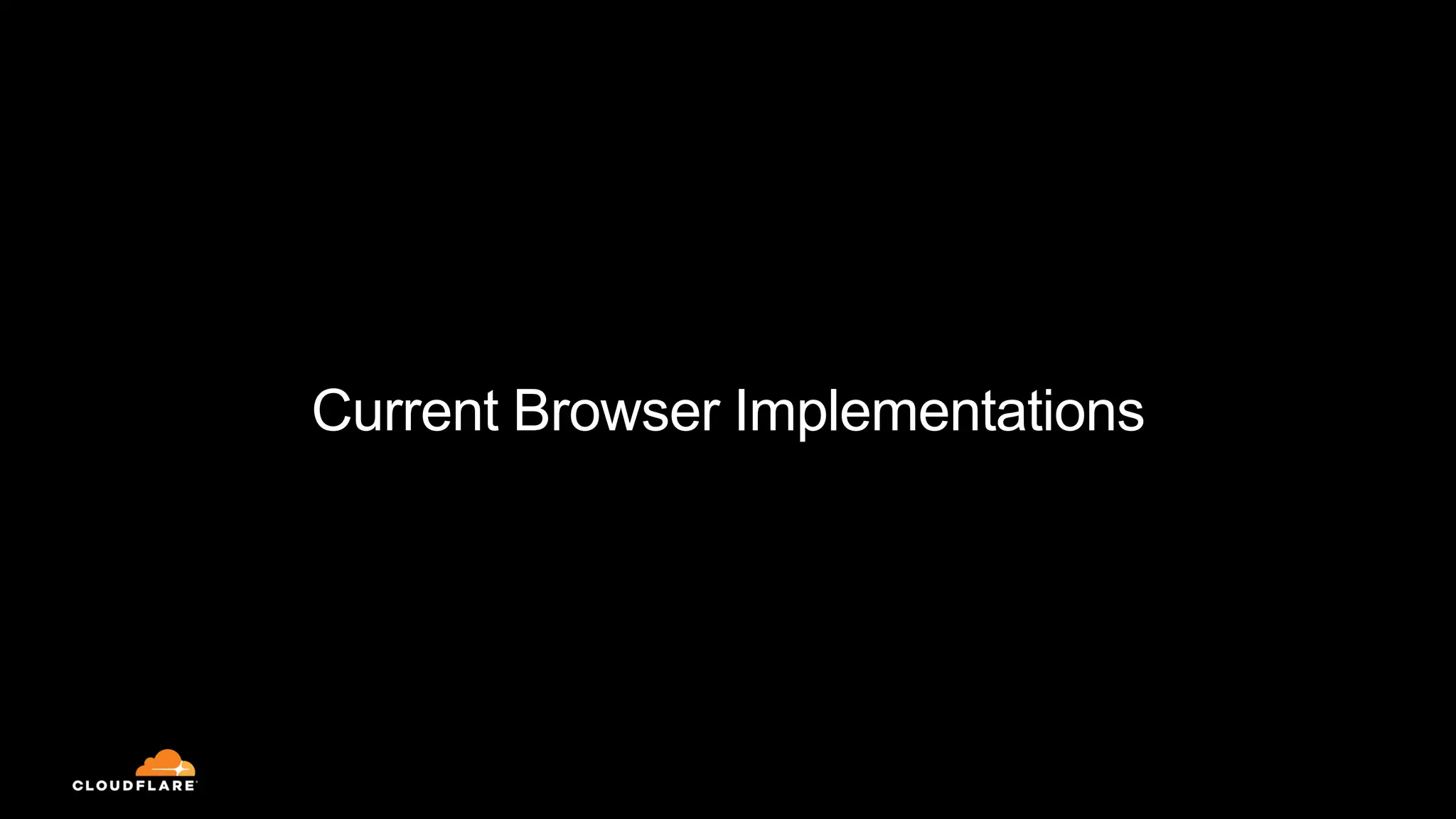 Current Browser Implementations
 