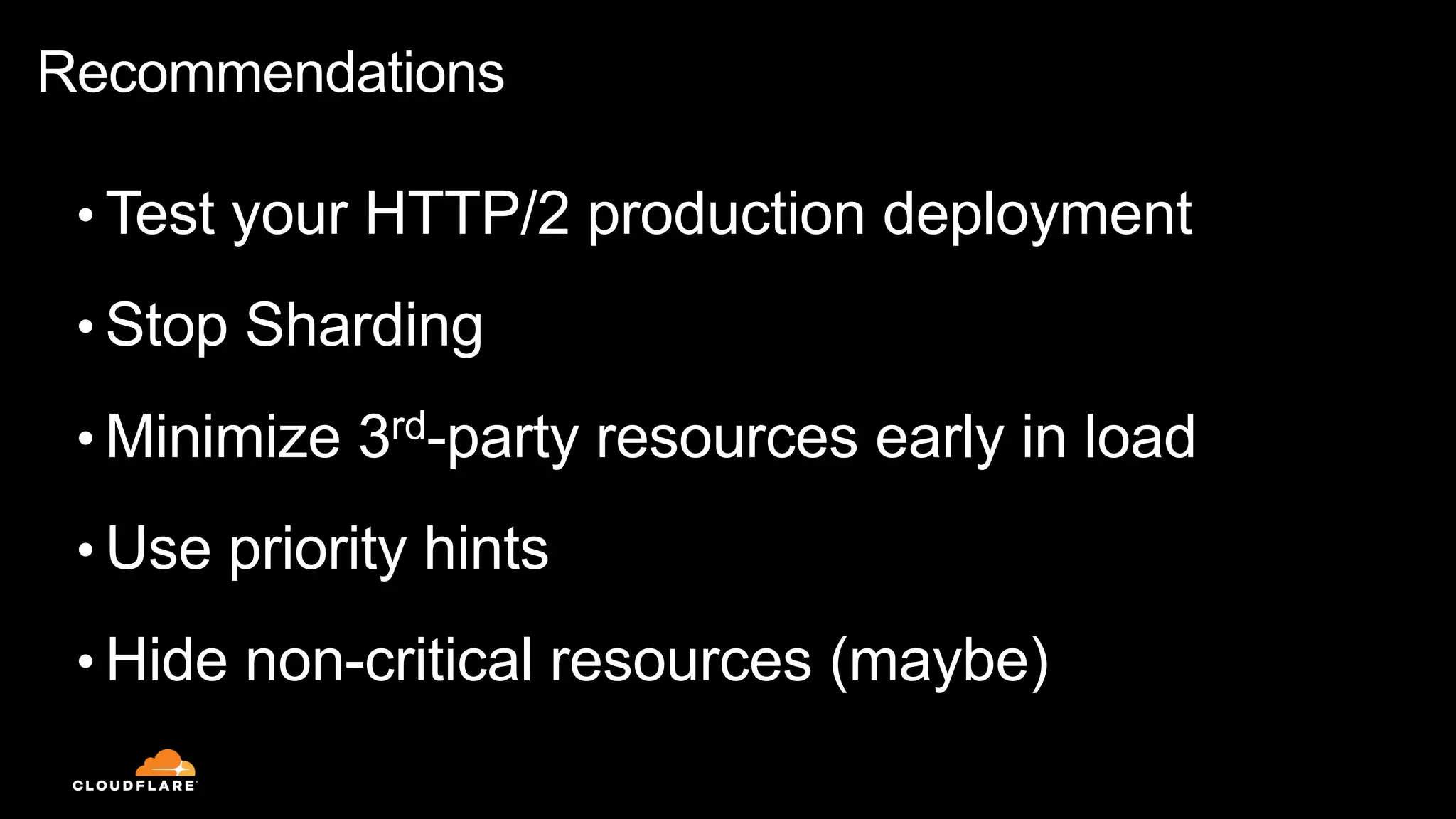 Recommendations
• Test your HTTP/2 production deployment
• Stop Sharding
• Minimize 3rd-party resources early in load
• Use priority hints
• Hide non-critical resources (maybe)
 