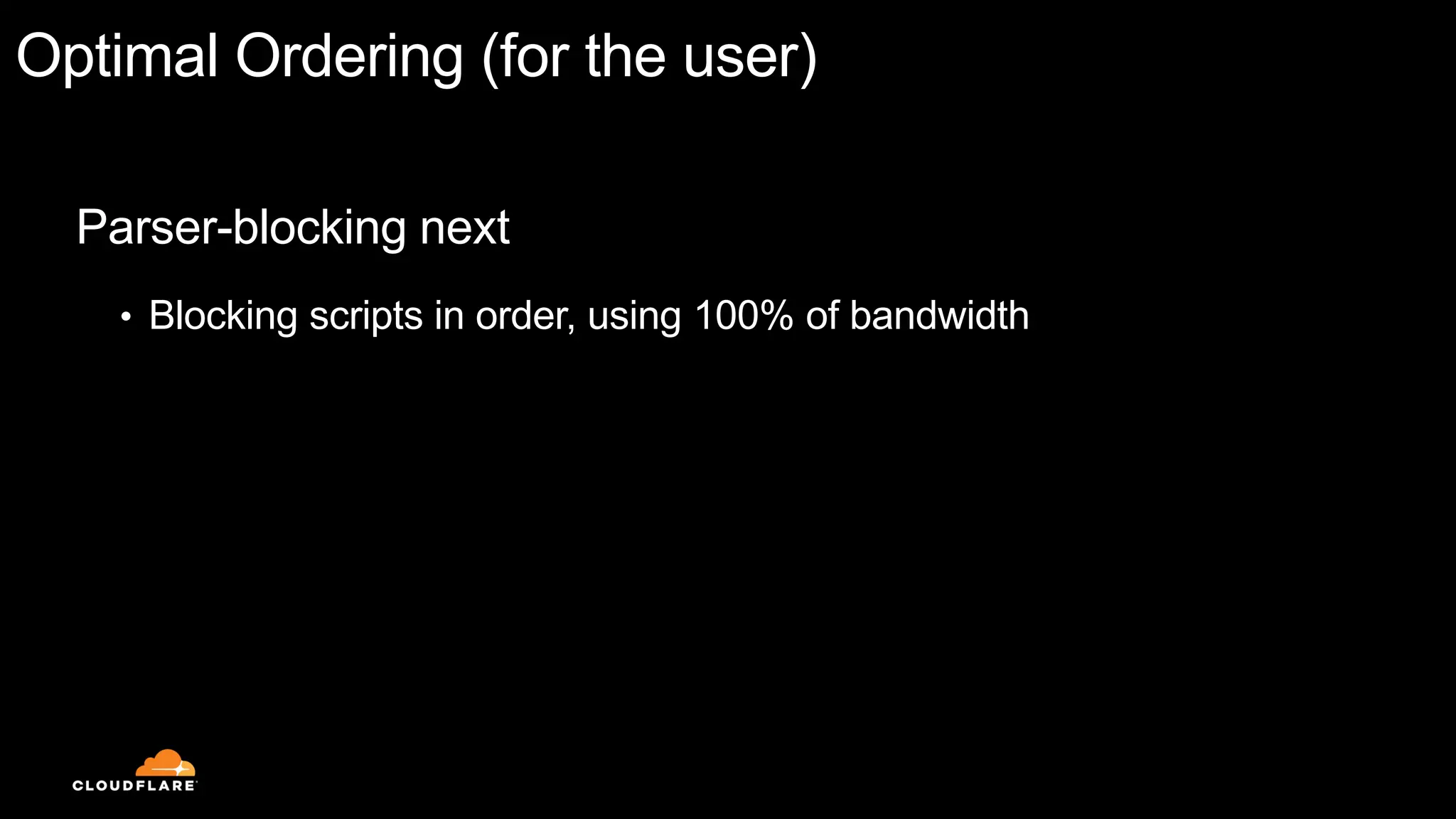 Optimal Ordering (for the user)
Parser-blocking next
• Blocking scripts in order, using 100% of bandwidth
 
